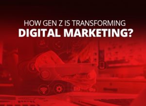 How Gen Z Is Transforming Digital Marketing? - Cyber Gear